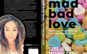 MadBadLove: Sara-Jayne Makwala King on the sequel to her memoir Killing Karoline