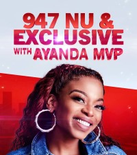 947 Nu and Exclusive with Ayanda MVP