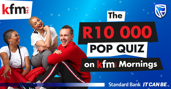CAN YOU ACE THE R10 000 POP QUIZ WITH STANDARD BANK?